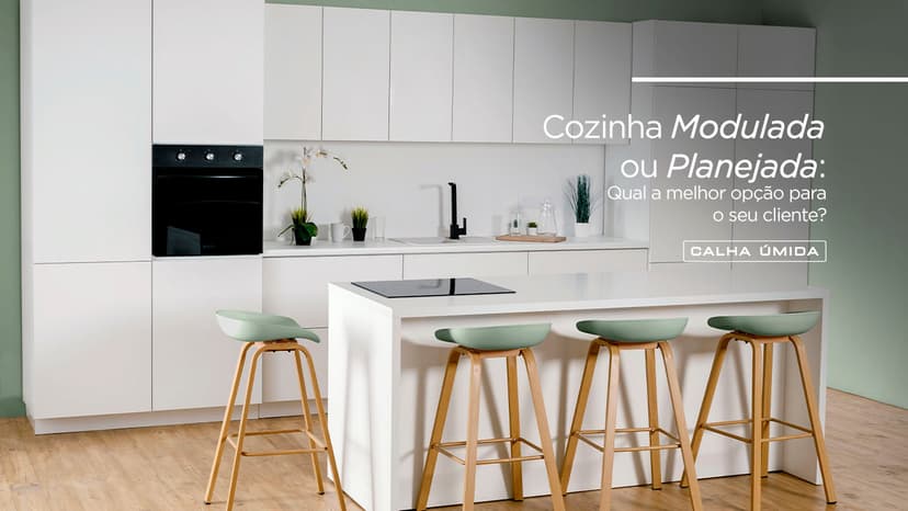 Cover Image for Cozinha Modulada ou Planejada: Qual a melhor opção para o seu cliente?