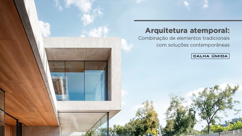 Cover Image for Arquitetura Atemporal: A Harmonia entre o tradicional e o contemporâneo