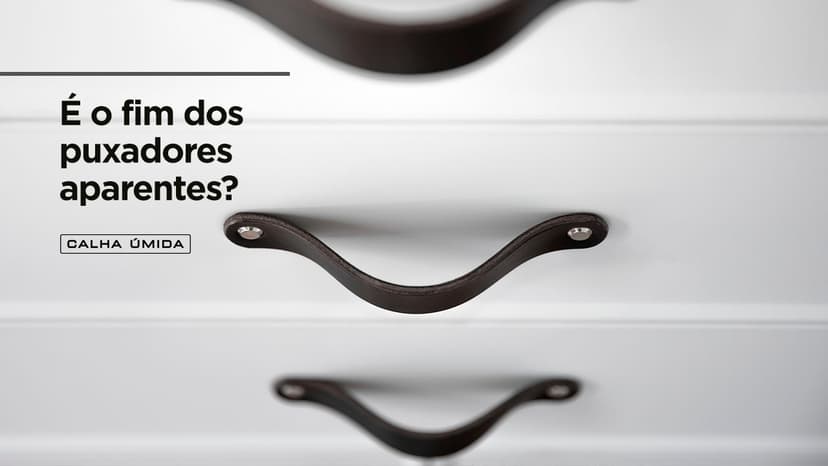 Cover Image for O fim dos puxadores aparentes? Tendência minimalista ganha espaço