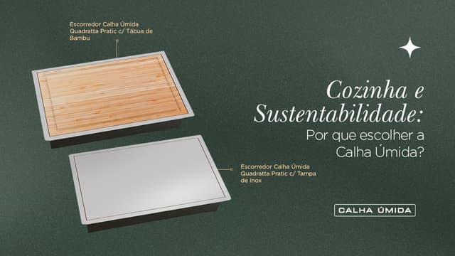 Cover Image for Cozinha e Sustentabilidade: Por que escolher a Calha Úmida?